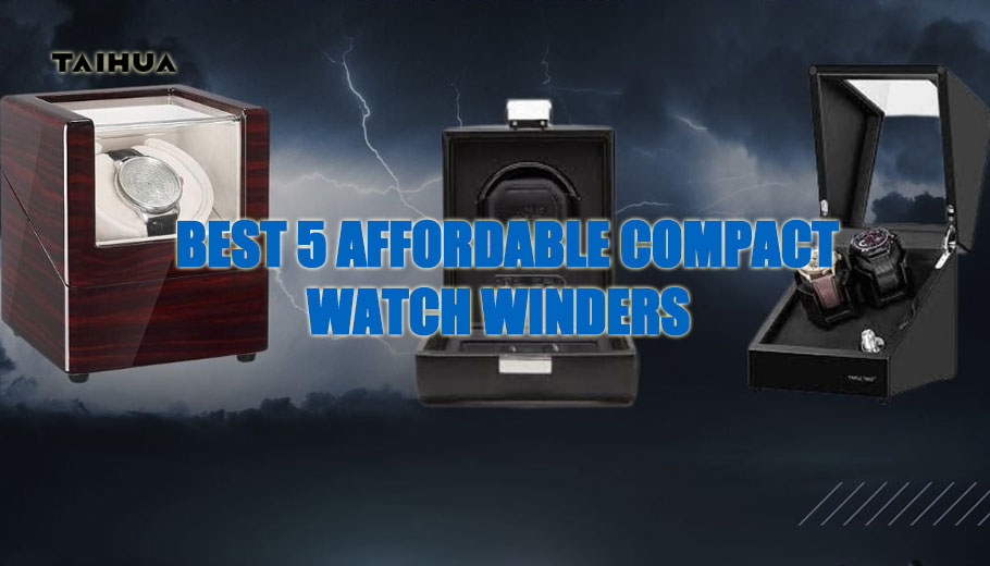 Best 5 Affordable Compact Watch Winders